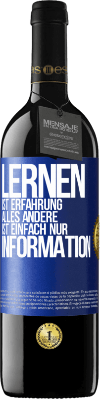 39,95 € | Rotwein RED Ausgabe MBE Reserve Lernen ist Erfahrung. Alles andere ist einfach nur Information Blaue Markierung. Anpassbares Etikett Reserve 12 Monate Ernte 2015 Tempranillo