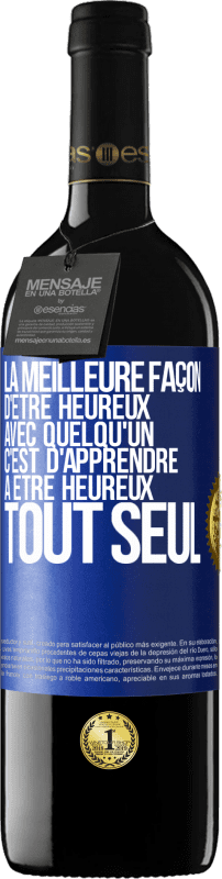 39,95 € Envoi gratuit | Vin rouge Édition RED MBE Réserve La meilleure façon d'être heureux avec quelqu'un, c'est d'apprendre à être heureux tout seul Étiquette Bleue. Étiquette personnalisable Réserve 12 Mois Récolte 2016 Tempranillo