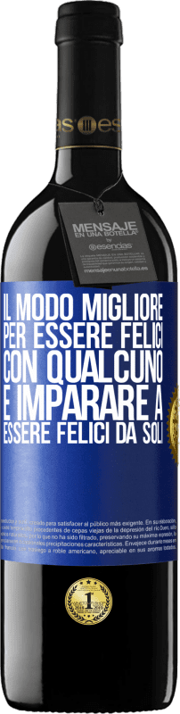 39,95 € | Vino rosso Edizione RED MBE Riserva Il modo migliore per essere felici con qualcuno è imparare a essere felici da soli Etichetta Blu. Etichetta personalizzabile Riserva 12 Mesi Raccogliere 2015 Tempranillo