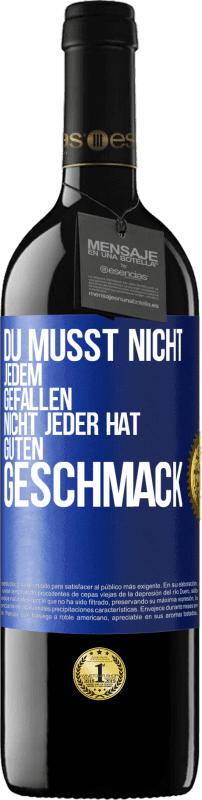 39,95 € | Rotwein RED Ausgabe MBE Reserve Du musst nicht jedem gefallen. Nicht jeder hat guten Geschmack Blaue Markierung. Anpassbares Etikett Reserve 12 Monate Ernte 2015 Tempranillo