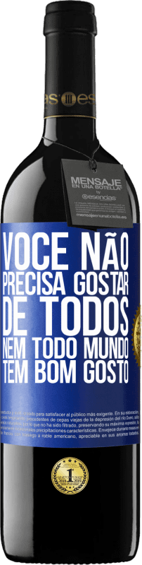 39,95 € | Vinho tinto Edição RED MBE Reserva Você não precisa gostar de todos. Nem todo mundo tem bom gosto Etiqueta Azul. Etiqueta personalizável Reserva 12 Meses Colheita 2015 Tempranillo