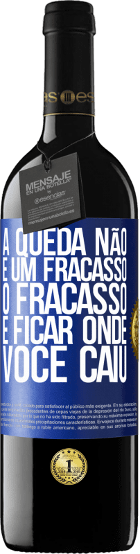 «A queda não é um fracasso. O fracasso é ficar onde você caiu» Edição RED MBE Reserva
