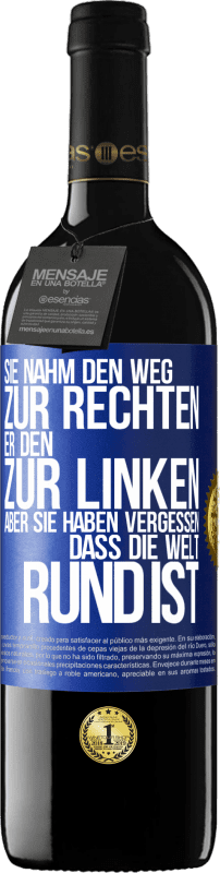 39,95 € Kostenloser Versand | Rotwein RED Ausgabe MBE Reserve Sie nahm den Weg zur Rechten, er den zur Linken. Aber sie haben vergessen, dass die Welt rund ist Blaue Markierung. Anpassbares Etikett Reserve 12 Monate Ernte 2016 Tempranillo