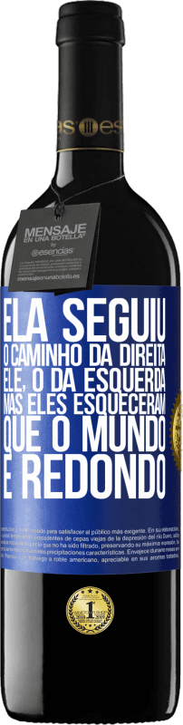 39,95 € | Vinho tinto Edição RED MBE Reserva Ela seguiu o caminho da direita, ele, o da esquerda. Mas eles esqueceram que o mundo é redondo Etiqueta Azul. Etiqueta personalizável Reserva 12 Meses Colheita 2015 Tempranillo