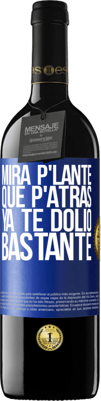 39,95 € | 红酒 RED版 MBE 预订 Mira p'lante que p'atrás ya te dolió bastante 蓝色标签. 可自定义的标签 预订 12 个月 收成 2014 Tempranillo