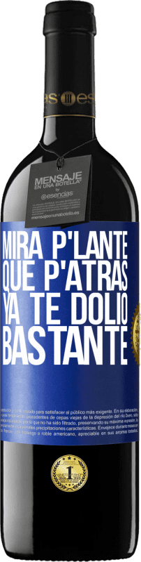 39,95 € Free Shipping | Red Wine RED Edition MBE Reserve Mira p'lante que p'atrás ya te dolió bastante Blue Label. Customizable label Reserve 12 Months Harvest 2015 Tempranillo