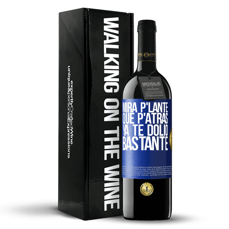 39,95 € Envío gratis | Vino Tinto Edición RED MBE Reserva Mira p'lante que p'atrás ya te dolió bastante Etiqueta Azul. Etiqueta personalizable Reserva 12 Meses Cosecha 2015 Tempranillo