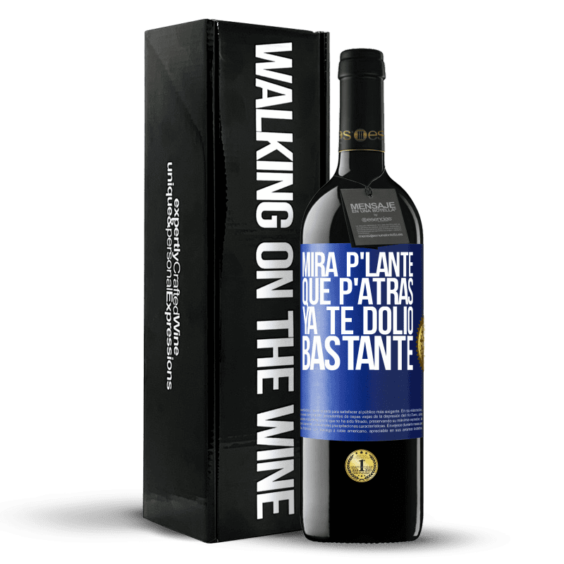 39,95 € Envío gratis | Vino Tinto Edición RED MBE Reserva Mira p'lante que p'atrás ya te dolió bastante Etiqueta Azul. Etiqueta personalizable Reserva 12 Meses Cosecha 2016 Tempranillo