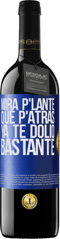 39,95 € Kostenloser Versand | Rotwein RED Ausgabe MBE Reserve Mira p'lante que p'atrás ya te dolió bastante Blaue Markierung. Anpassbares Etikett Reserve 12 Monate Ernte 2015 Tempranillo