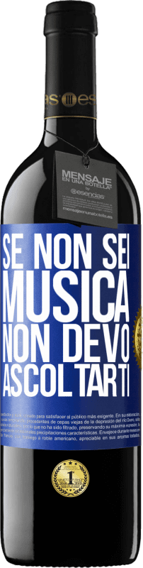 39,95 € | Vino rosso Edizione RED MBE Riserva Se non sei musica, non devo ascoltarti Etichetta Blu. Etichetta personalizzabile Riserva 12 Mesi Raccogliere 2015 Tempranillo