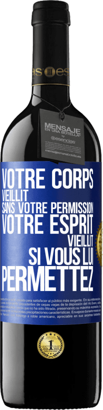 «Votre corps vieillit sans votre permission. Votre esprit vieillit si vous lui permettez» Édition RED MBE Réserve