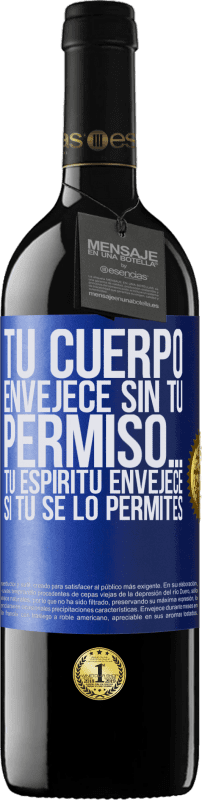 «Tu cuerpo envejece sin tu permiso… Tu espíritu envejece si tú se lo permites» Edición RED MBE Reserva