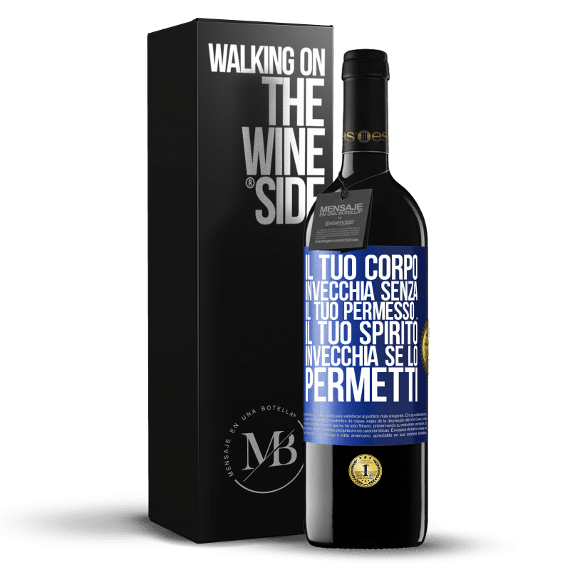 39,95 € Spedizione Gratuita | Vino rosso Edizione RED MBE Riserva Il tuo corpo invecchia senza il tuo permesso ... Il tuo spirito invecchia se lo permetti Etichetta Blu. Etichetta personalizzabile Riserva 12 Mesi Raccogliere 2016 Tempranillo