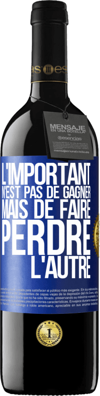 39,95 € | Vin rouge Édition RED MBE Réserve L'important n'est pas de gagner mais de faire perdre l'autre Étiquette Bleue. Étiquette personnalisable Réserve 12 Mois Récolte 2015 Tempranillo