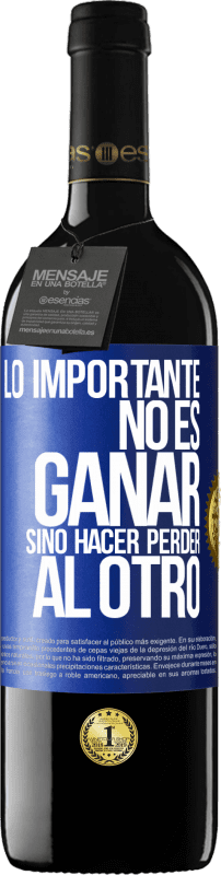 «Lo importante no es ganar, sino hacer perder al otro» Edición RED MBE Reserva