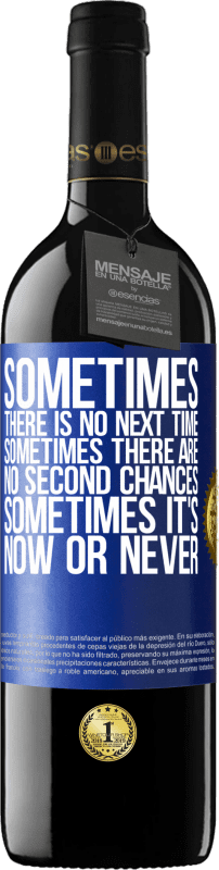 39,95 € | Red Wine RED Edition MBE Reserve Sometimes there is no next time. Sometimes there are no second chances. Sometimes it's now or never Blue Label. Customizable label Reserve 12 Months Harvest 2015 Tempranillo