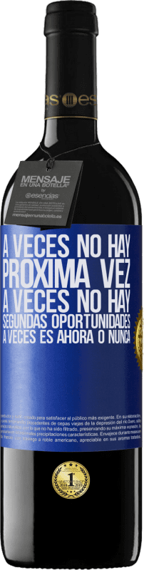 39,95 € Envío gratis | Vino Tinto Edición RED MBE Reserva A veces no hay próxima vez. A veces no hay segundas oportunidades. A veces es ahora o nunca Etiqueta Azul. Etiqueta personalizable Reserva 12 Meses Cosecha 2016 Tempranillo