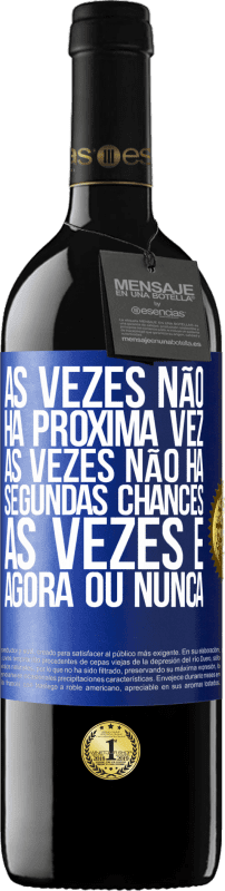 «Às vezes não há próxima vez. Às vezes não há segundas chances. Às vezes é agora ou nunca» Edição RED MBE Reserva