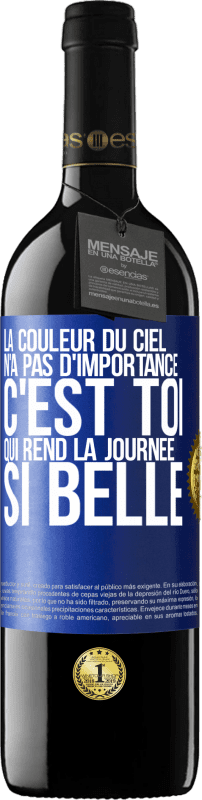 39,95 € Envoi gratuit | Vin rouge Édition RED MBE Réserve La couleur du ciel n'a pas d'importance. C'est toi qui rend la journée si belle Étiquette Bleue. Étiquette personnalisable Réserve 12 Mois Récolte 2016 Tempranillo