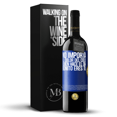 «No importa el color del cielo. Quien hace el día bonito eres tú» Edición RED MBE Reserva