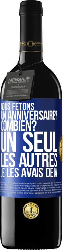 «Nous fêtons un anniversaire? Combien? Un seul, les autres je les avais déjà» Édition RED MBE Réserve