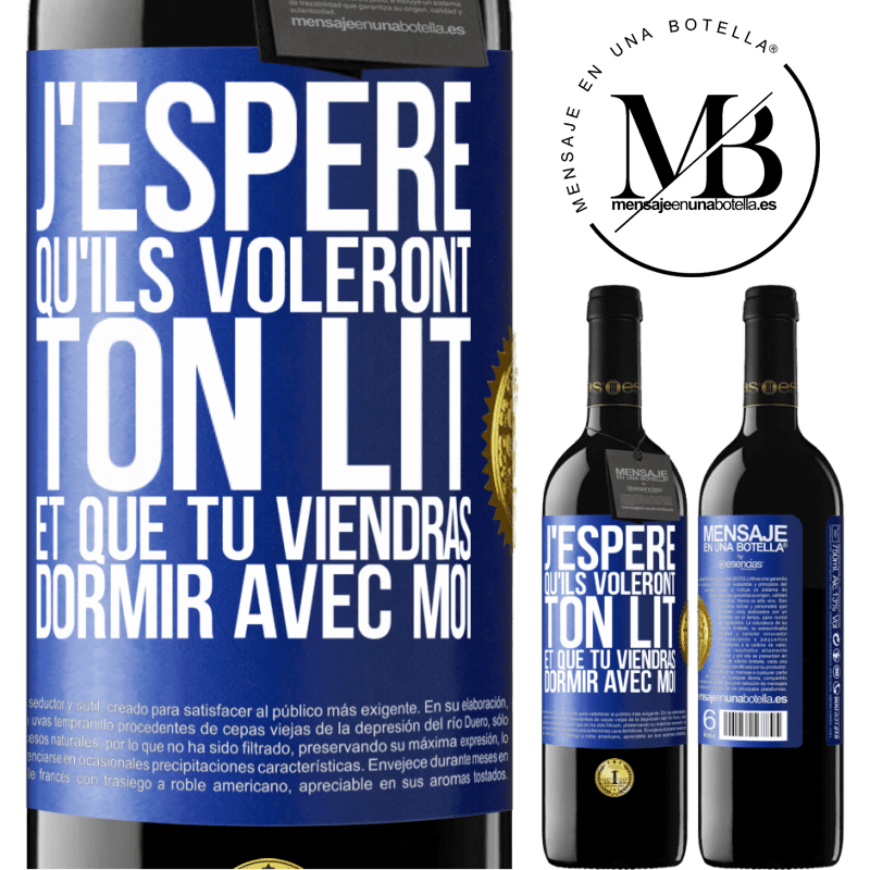 39,95 € Envoi gratuit | Vin rouge Édition RED MBE Réserve J'espère qu'ils voleront ton lit et que tu viendras dormir avec moi Étiquette Bleue. Étiquette personnalisable Réserve 12 Mois Récolte 2014 Tempranillo