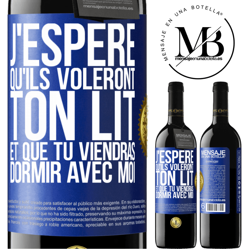 39,95 € Envoi gratuit | Vin rouge Édition RED MBE Réserve J'espère qu'ils voleront ton lit et que tu viendras dormir avec moi Étiquette Bleue. Étiquette personnalisable Réserve 12 Mois Récolte 2016 Tempranillo
