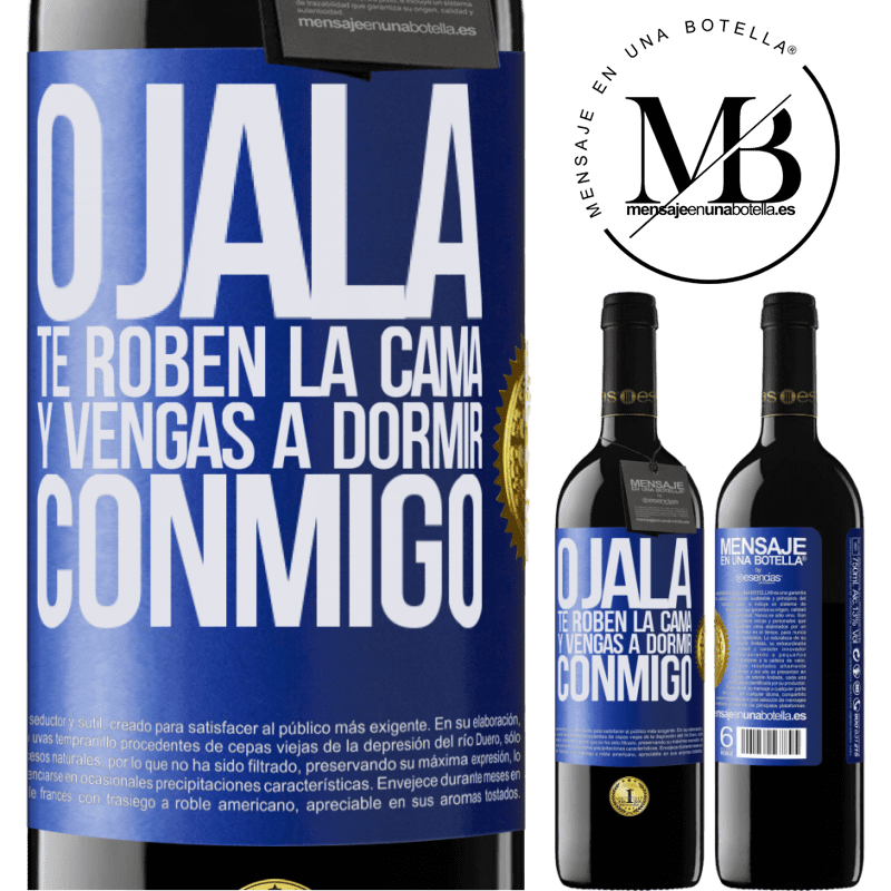 39,95 € Envío gratis | Vino Tinto Edición RED MBE Reserva Ojalá te roben la cama y vengas a dormir conmigo Etiqueta Azul. Etiqueta personalizable Reserva 12 Meses Cosecha 2014 Tempranillo