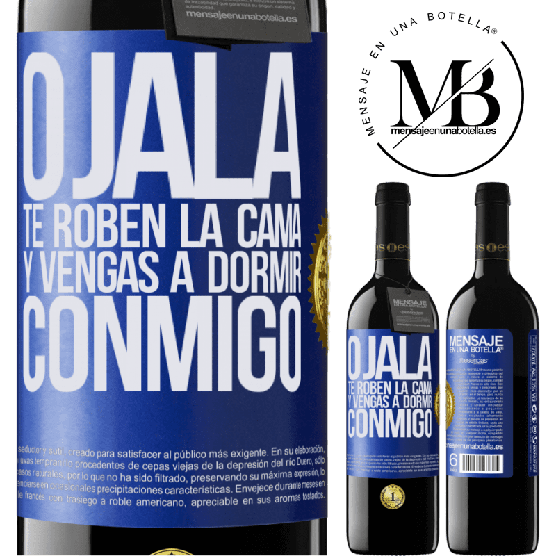 39,95 € Envío gratis | Vino Tinto Edición RED MBE Reserva Ojalá te roben la cama y vengas a dormir conmigo Etiqueta Azul. Etiqueta personalizable Reserva 12 Meses Cosecha 2016 Tempranillo