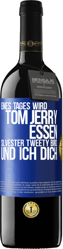 «Eines Tages wird Tom Jerry essen, Silvester Tweety Bird, und ich dich» RED Ausgabe MBE Reserve