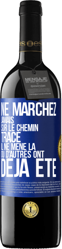 39,95 € | Vin rouge Édition RED MBE Réserve Ne marchez jamais sur le chemin tracé, il ne mène là où d'autres ont déjà été Étiquette Bleue. Étiquette personnalisable Réserve 12 Mois Récolte 2015 Tempranillo