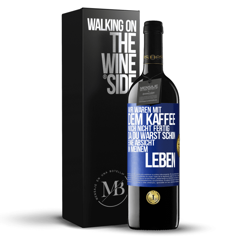 39,95 € Kostenloser Versand | Rotwein RED Ausgabe MBE Reserve Wir waren mit dem Kaffee noch nicht fertig, da du warst schon eine Absicht in meinem Leben Blaue Markierung. Anpassbares Etikett Reserve 12 Monate Ernte 2016 Tempranillo