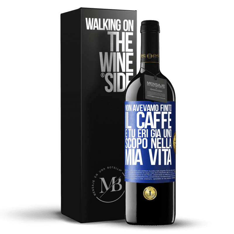 39,95 € Spedizione Gratuita | Vino rosso Edizione RED MBE Riserva Non avevamo finito il caffè e tu eri già uno scopo nella mia vita Etichetta Blu. Etichetta personalizzabile Riserva 12 Mesi Raccogliere 2015 Tempranillo