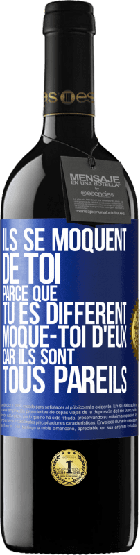 39,95 € | Vin rouge Édition RED MBE Réserve Ils se moquent de toi parce que tu es différent. Moque-toi d'eux, car ils sont tous pareils Étiquette Bleue. Étiquette personnalisable Réserve 12 Mois Récolte 2015 Tempranillo