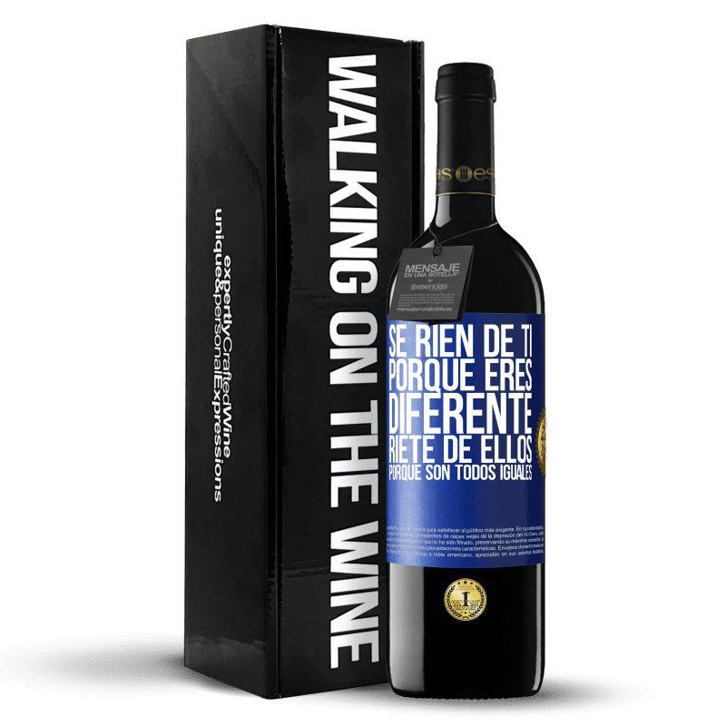 39,95 € Envío gratis | Vino Tinto Edición RED MBE Reserva Se ríen de ti porque eres diferente. Ríete de ellos, porque son todos iguales Etiqueta Azul. Etiqueta personalizable Reserva 12 Meses Cosecha 2015 Tempranillo