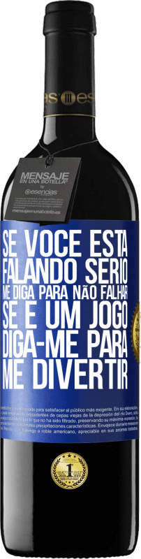 39,95 € Envio grátis | Vinho tinto Edição RED MBE Reserva Se você está falando sério, me diga para não falhar. Se é um jogo, diga-me para me divertir Etiqueta Azul. Etiqueta personalizável Reserva 12 Meses Colheita 2016 Tempranillo