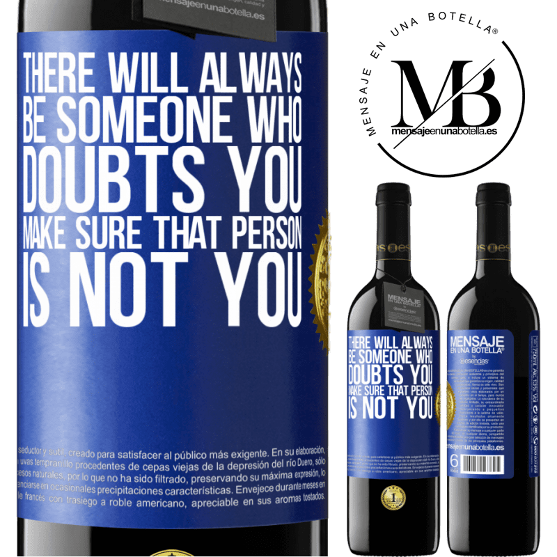 24,95 € Free Shipping | Red Wine RED Edition Crianza 6 Months There will always be someone who doubts you. Make sure that person is not you Blue Label. Customizable label Aging in oak barrels 6 Months Harvest 2019 Tempranillo
