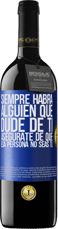 Envío gratis | Vino Tinto Edición RED MBE Reserva Siempre habrá alguien que dude de ti. Asegúrate de que esa persona no seas tú Etiqueta Azul. Etiqueta personalizable Reserva 12 Meses Cosecha 2014 Tempranillo