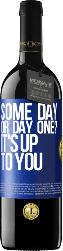 «some day, or day one? It's up to you» RED Edition Crianza 6 Months