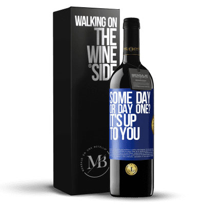 «some day, or day one? It's up to you» RED Edition Crianza 6 Months