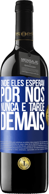 «Onde eles esperam por nós, nunca é tarde demais» Edição RED MBE Reserva