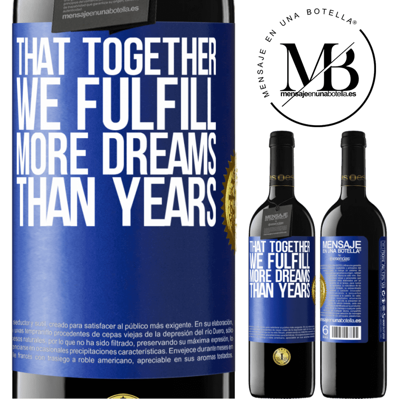 39,95 € Free Shipping | Red Wine RED Edition MBE Reserve That together we fulfill more dreams than years Blue Label. Customizable label Reserve 12 Months Harvest 2015 Tempranillo