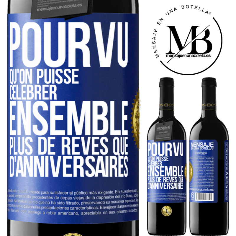 39,95 € Envoi gratuit | Vin rouge Édition RED MBE Réserve Pourvu qu'on puisse célébrer ensemble plus de rêves que d'anniversaires Étiquette Bleue. Étiquette personnalisable Réserve 12 Mois Récolte 2015 Tempranillo