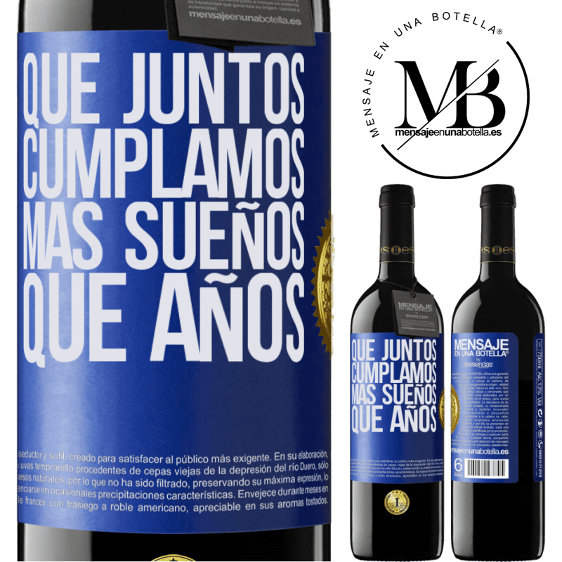 39,95 € Envío gratis | Vino Tinto Edición RED MBE Reserva Que juntos cumplamos más sueños que años Etiqueta Azul. Etiqueta personalizable Reserva 12 Meses Cosecha 2015 Tempranillo