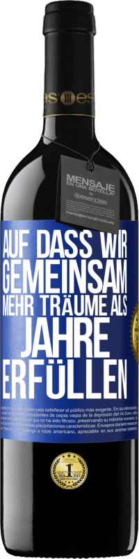 39,95 € | Rotwein RED Ausgabe MBE Reserve Auf dass wir gemeinsam mehr Träume als Jahre erfüllen Blaue Markierung. Anpassbares Etikett Reserve 12 Monate Ernte 2015 Tempranillo