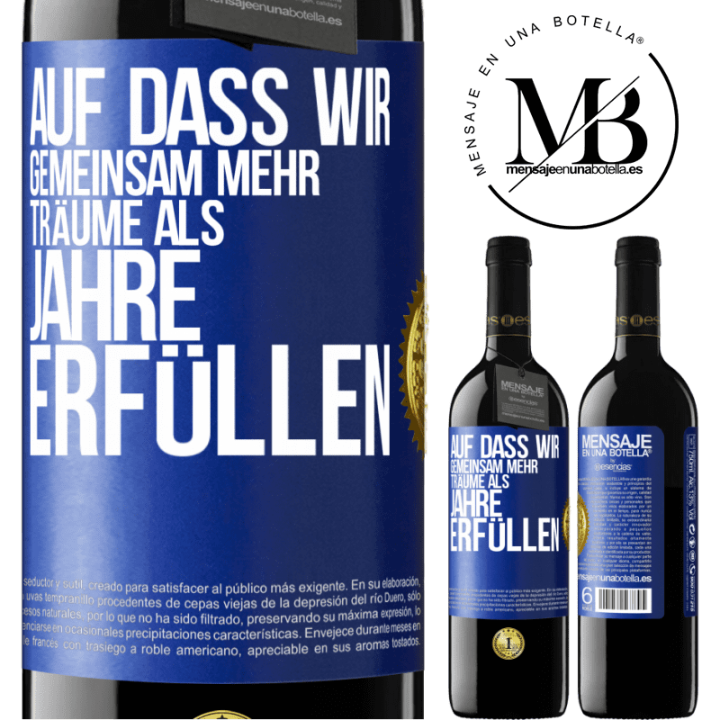 39,95 € Kostenloser Versand | Rotwein RED Ausgabe MBE Reserve Auf dass wir gemeinsam mehr Träume als Jahre erfüllen Blaue Markierung. Anpassbares Etikett Reserve 12 Monate Ernte 2015 Tempranillo