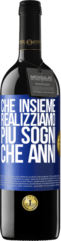 39,95 € Spedizione Gratuita | Vino rosso Edizione RED MBE Riserva Che insieme realizziamo più sogni che anni Etichetta Blu. Etichetta personalizzabile Riserva 12 Mesi Raccogliere 2016 Tempranillo