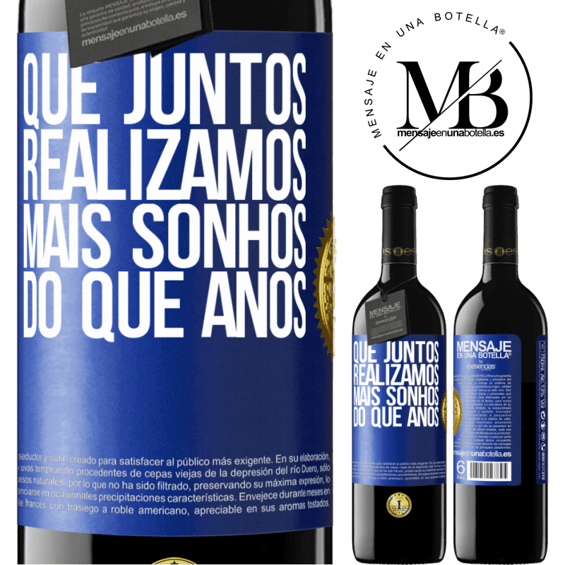 39,95 € Envio grátis | Vinho tinto Edição RED MBE Reserva Que juntos realizamos mais sonhos do que anos Etiqueta Azul. Etiqueta personalizável Reserva 12 Meses Colheita 2015 Tempranillo