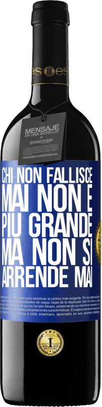 39,95 € | Vino rosso Edizione RED MBE Riserva Chi non fallisce mai non è più grande, ma non si arrende mai Etichetta Blu. Etichetta personalizzabile Riserva 12 Mesi Raccogliere 2015 Tempranillo