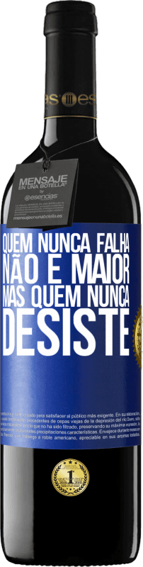 39,95 € | Vinho tinto Edição RED MBE Reserva Quem nunca falha não é maior, mas quem nunca desiste Etiqueta Azul. Etiqueta personalizável Reserva 12 Meses Colheita 2015 Tempranillo